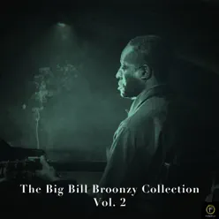 The Big Bill Broonzy Collection, Vol. 2 - Big Bill Broonzy