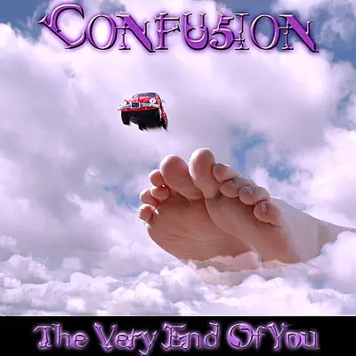 The Very End of You - Confusion The Very End of You - Confusion