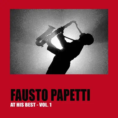 Fausto Papetti at His Best, Vol. 1 - Fausto Papetti Fausto Papetti at His Best, Vol. 1 - Fausto Papetti