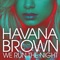 We Run the Night (feat. Pitbull) [Edited] - Havana Brown lyrics