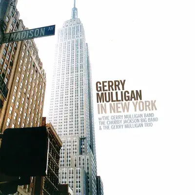Gerry Mulligan in New York (Recorded 1950-1952) - Gerry Mulligan Gerry Mulligan in New York (Recorded 1950-1952) - Gerry Mulligan