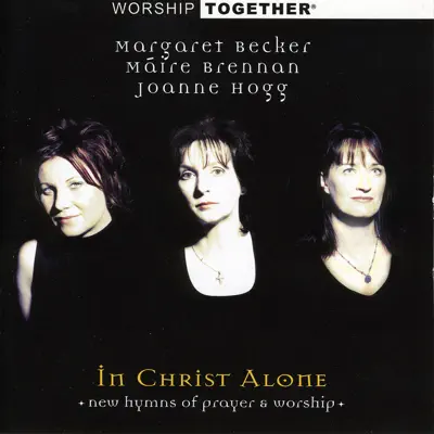 Worship Together: In Christ Alone - Máire Brennan