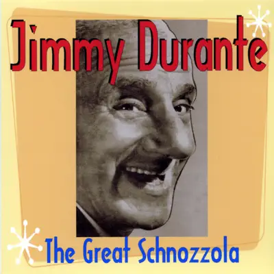 The Great Schnozzola - Jimmy Durante