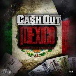 Mexico - Single - Ca$h Out Mexico - Single - Ca$h Out