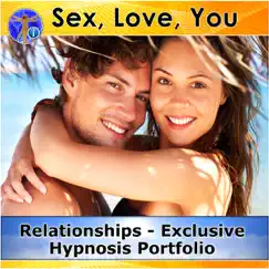 Sex, Love, You & Relationships - Exclusive Hypnosis Portfolio by Rapid Hypnosis Success album reviews, ratings, credits