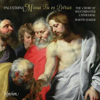 Palestrina: Missa Tu es Petrus & Missa Te Deum laudamus by Westminster Cathedral Choir & Martin Baker album reviews, ratings, credits