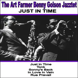 Just in Time: The Art Farmer-Benny Golson Jazztet - Art Farmer Just in Time: The Art Farmer-Benny Golson Jazztet - Art Farmer