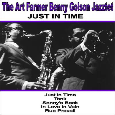 Just in Time: The Art Farmer-Benny Golson Jazztet - Art Farmer