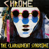 The Clairaudient Syndrome - Chrome