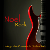 Noël Rock: Unforgettable Chansons de Noël en Rock - Noel Rock Band