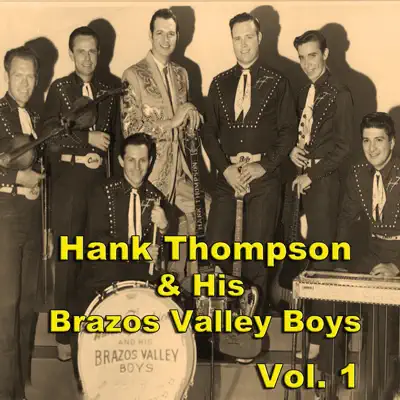 Hank Thompson & His Brazos Valley Boys, Vol. 1 - Hank Thompson & His Brazos Valley Boys Hank Thompson & His Brazos Valley Boys, Vol. 1 - Hank Thompson & His Brazos Valley Boys