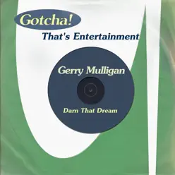 Darn That Dream (That's Entertainment) - Gerry Mulligan Darn That Dream (That's Entertainment) - Gerry Mulligan