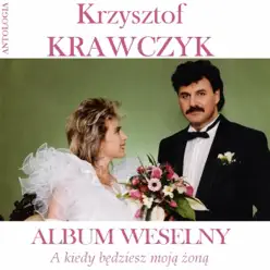 A Kiedy Bedziesz Moja Zona - Album Weselny (Krzysztof Krawczyk Antologia) - Krzysztof Krawczyk A Kiedy Bedziesz Moja Zona - Album Weselny (Krzysztof Krawczyk Antologia) - Krzysztof Krawczyk