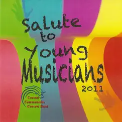 Coastal Communities Concert Band - Salute to Young Musicians 2011 by Coastal Communities Concert Band & Dr. Robert C. Fleming album reviews, ratings, credits