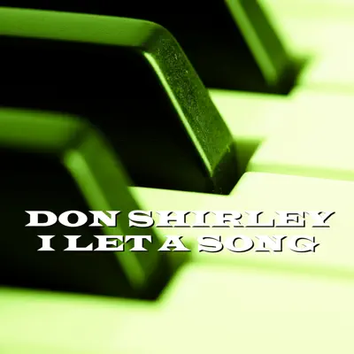 I Let a Song - Don Shirley I Let a Song - Don Shirley