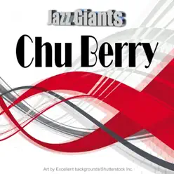 Jazz Giants: Chu Berry - Chu Berry Jazz Giants: Chu Berry - Chu Berry