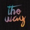 The Way (feat. Tim Hughes) - Worship Central lyrics