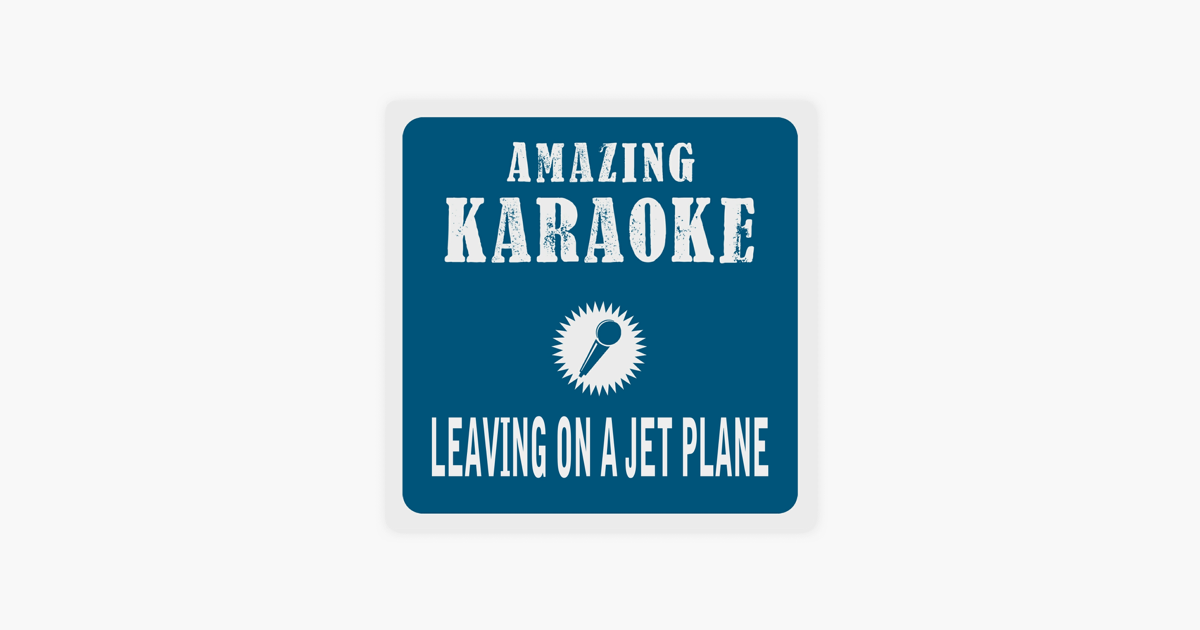 Leaving On A Jet Plane Karaoke Version Originally Performed By