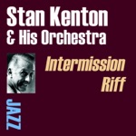 Stan Kenton and His Orchestra - Intermission Riff