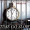 TIme Go Slow (feat. D.J. Soto & Black-G) - J.Dot lyrics