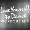 Lose Yourself to Dance (Workout Remix Radio Edit) - Power Music Workout