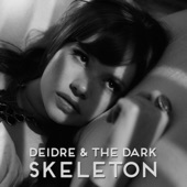 Deidre & the Dark - Skeleton