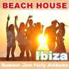Beach House Ibiza - Summer Jam Party Anthems, 2013