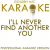 I'll Never Find Another You (In the Style of Seekers) [Karaoke Version] song lyrics