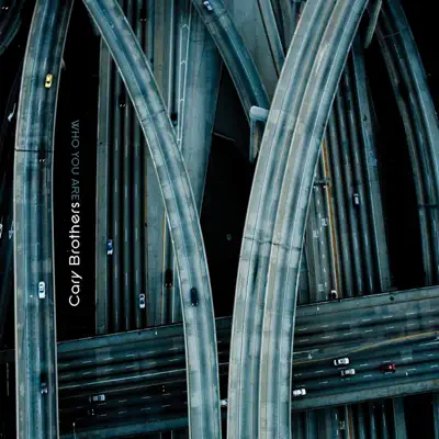 Who You Are - Cary Brothers Who You Are - Cary Brothers