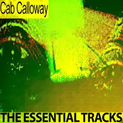 The Essential Tracks (Remastered) - Cab Calloway
