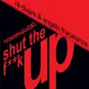 Shut the F**k Up - Single album lyrics, reviews, download