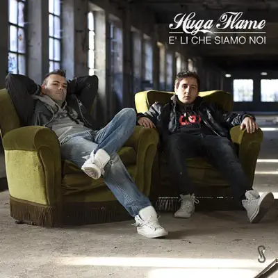 E' li' che siamo noi - Single - Huga Flame