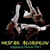 Capoeira Voices Vol 1 - Mestre Acordeon