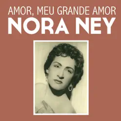 Amor, Meu Grande Amor - Single - Nora Ney Amor, Meu Grande Amor - Single - Nora Ney