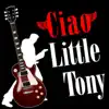 Ciao Little Tony album lyrics, reviews, download