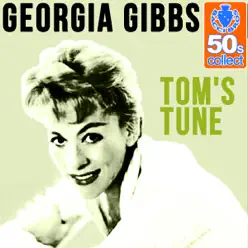 Tom's Tune (Remastered) - Single - Georgia Gibbs Tom's Tune (Remastered) - Single - Georgia Gibbs