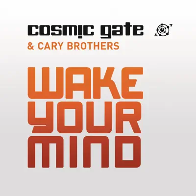 Wake Your Mind (with Cary Brothers) [Radio Edit] - Single - Cosmic Gate