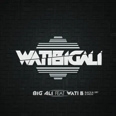 WatiBigali (feat. Wati B) - Single - Big Ali