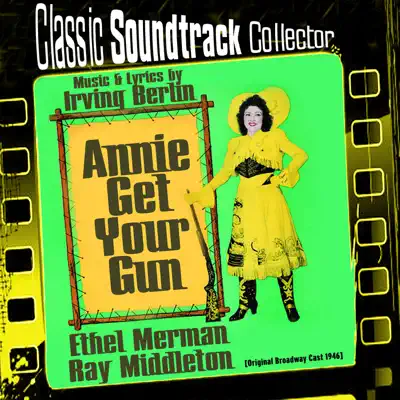 Annie Get Your Gun (Original Broadway Cast 1946) - Irving Berlin
