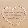Mantra Ho'oponopono (Danke, Ich liebe dich - German Version) - Single album lyrics, reviews, download