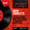 Hahn: Ciboulette (Mono Version) - Geori Boue, Raymond Amade, Marcel Cariven & Orchestre de la Société des Concerts du Conservatoire