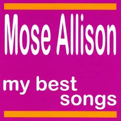 My Best Songs - Mose Allison My Best Songs - Mose Allison