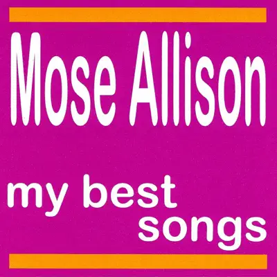 My Best Songs - Mose Allison My Best Songs - Mose Allison