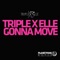 Gonna Move (E-Partment Remix) - Triple X Elle lyrics