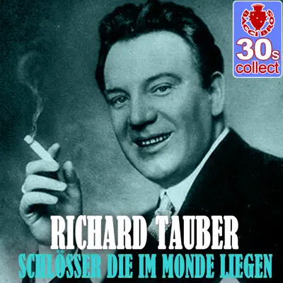 Schlösser Die Im Monde Liegen (Remastered) - Single - Richard Tauber Schlösser Die Im Monde Liegen (Remastered) - Single - Richard Tauber