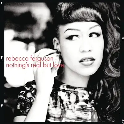 Nothing's Real But Love (Remixes) - EP - Rebecca Ferguson