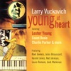 Young At Heart (title tune refers to Lester Young)  - Larry Vuckovich 