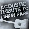 Acoustic Tribute to Linkin Park album lyrics, reviews, download