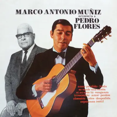 Marco Antonio Muñíz Interpreta a Pedro Flores - Marco Antonio Muñiz