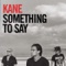 Kane - Something To Say